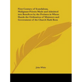 First Century of Scandalous, Malignant Priests Made and Admitted into Benefices by the Prelates in Whose Hands the Ordination of Ministers and Governm - Paperback