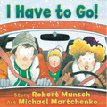 I Have to Go! - Hardcover