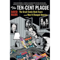 The Ten-Cent Plague: The Great Comic-Book Scare and How It Changed America - Paperback