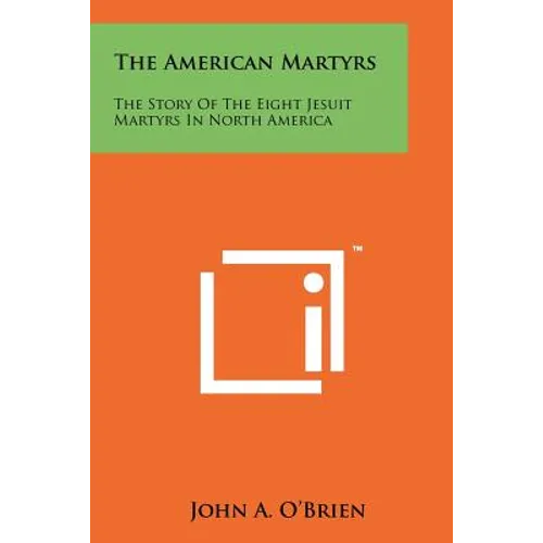 The American Martyrs: The Story of the Eight Jesuit Martyrs in North America - Paperback