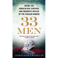 33 Men: Inside the Miraculous Survival and Dramatic Rescue of the Chilean Miners - Mass Market Paperbound