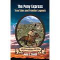 The Pony Express: True Tales and Frontier Legends - Paperback