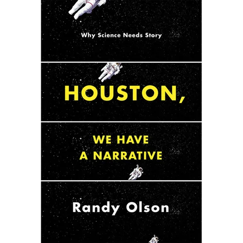 Houston, We Have a Narrative: Why Science Needs Story - Paperback