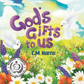 God's Gifts To Us: A Children's Picture Book About Our Daily Blessings - Paperback