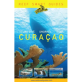 Reef Smart Guides Curaçao: (Best Diving and Snorkeling Spots in Curaçao) - Paperback