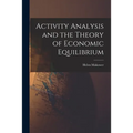Activity Analysis and the Theory of Economic Equilibrium - Paperback