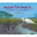 And the Tide Comes In...: Exploring a Coastal Salt Marsh - Paperback
