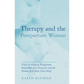 Therapy and the Postpartum Woman: Notes on Healing Postpartum Depression for Clinicians and the Women Who Seek Their Help - Paperback