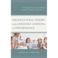 Sociocultural Theory and Language Learning as Performance: Teaching and Learning Additional Languages Through Performing Arts - Hardcover