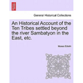 An Historical Account of the Ten Tribes Settled Beyond the River Sambatyon in the East, Etc. - Paperback