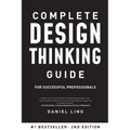 Complete Design Thinking Guide for Successful Professionals - Paperback