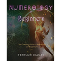 Numerology for Beginners: the Complete Guide to Numerology for Beginners - Paperback