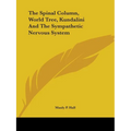 The Spinal Column, World Tree, Kundalini And The Sympathetic Nervous System - Paperback