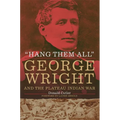 "Hang Them All": George Wright and the Plateau Indian War - Hardcover