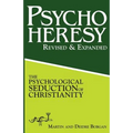 PsychoHeresy: The Psychological Seduction of Christianity - Paperback