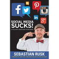Social Media Sucks!: (If You Don't Know What You're Doing) - Paperback
