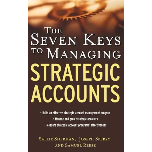 The Seven Keys to Managing Strategic Accounts - Hardcover