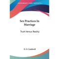 Sex Practices In Marriage: Truth Versus Reality - Paperback