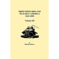 Ships from Ireland to Early America, 1623-1850. Volume III - Paperback