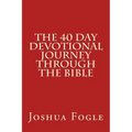 The 40 Day Devotional Journey Through The Bible - Paperback