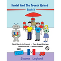 Daniel And The French Robot - Book 2: First Words In French - Two Great Stories: The French Café / Daniel's Hobbies - Paperback