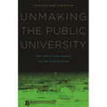 Unmaking the Public University: The Forty-Year Assault on the Middle Class - Paperback