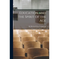 Education and the Spirit of the Age - Paperback