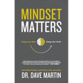 Mindset Matters: Change Your Mind, Change Your World - Paperback