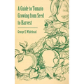 A Guide to Tomato Growing from Seed to Harvest - Paperback