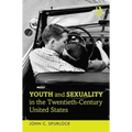 Youth and Sexuality in the Twentieth-Century United States - Paperback