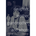 Daughter, Mother, Grandmother, and Whore: The Story of a Woman Who Decided to Be a Puta - Paperback