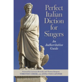 Perfect Italian Diction for Singers: An Authoritative Guide - Hardcover
