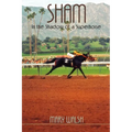 Sham: In the Shadow of a Superhorse - Revised - Paperback