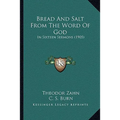 Bread And Salt From The Word Of God: In Sixteen Sermons (1905) - Paperback