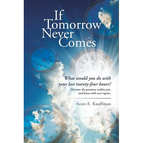 If Tomorrow Never Comes: What would you do with your last twenty-four hours? - Paperback