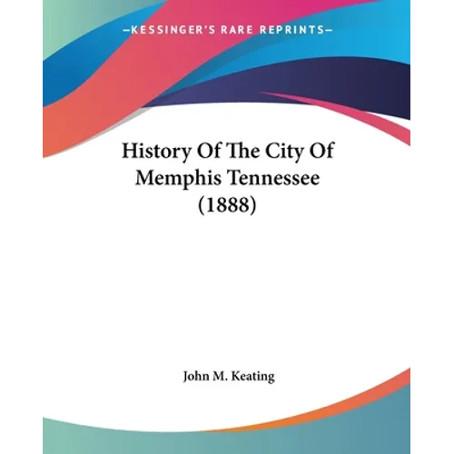 History Of The City Of Memphis Tennessee (1888) - Paperback