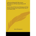 A Practical Detail Of The Cotton Manufacture Of The United States Of America: And The State Of The Cotton Manufacture Of That Country Contrasted And C - Paperback
