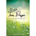 Our First Ten Days: A Novel about the Birth of Christian Faith - Paperback