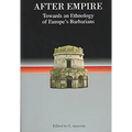 After Empire: Towards an Ethnology of Europe's Barbarians - Paperback