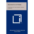 Kilowatts At Work: A History Of The Detroit Edison Company - Hardcover
