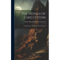 The Novels Of Lord Lytton: A Strange Story. The Haunted & The Haunters - Hardcover