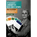 The Transformation of American Sex Education: Mary Calderone and the Fight for Sexual Health - Paperback