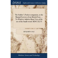 The Soldier's Pocket-companion, or the Manual Exercise of our British Foot, ... To Which is Added a Short View of the use of the Small-sword. MDCCXLVI - Hardcover