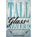 Tall Glass Of Water- Rehydrating the dry places within your life - Paperback