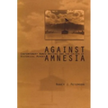 Against Amnesia: Contemporary Women Writers and the Crises of Historical Memory - Hardcover
