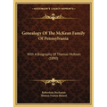 Genealogy Of The McKean Family Of Pennsylvania: With A Biography Of Thomas McKean (1890) - Paperback