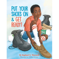 Put Your Shoes on & Get Ready! - Hardcover