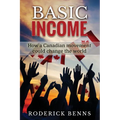 Basic Income: How a Canadian movement could change the world - Paperback