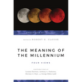 The Meaning of the Millennium: Four Views - Paperback