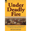 Under Deadly Fire: The First Hand Experiences of a Young Officer of the 3rd Bengal Native Cavalry and Hodson's Horse During the Indian Mu - Hardcover